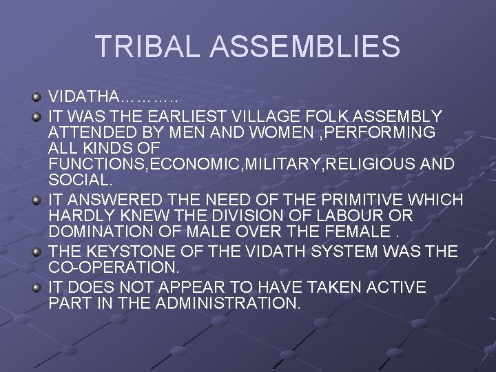 TRIBAL ASSEMBLIES VIDATHA………. . IT WAS THE EARLIEST VILLAGE FOLK ASSEMBLY ATTENDED BY MEN