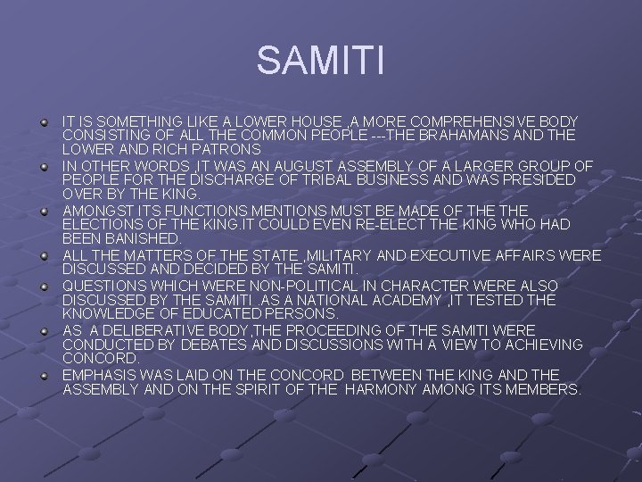 SAMITI IT IS SOMETHING LIKE A LOWER HOUSE , A MORE COMPREHENSIVE BODY CONSISTING