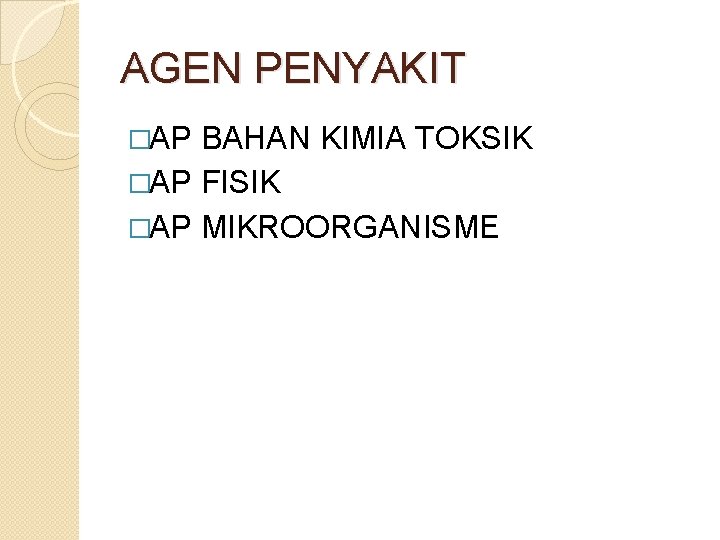 AGEN PENYAKIT �AP BAHAN KIMIA TOKSIK �AP FISIK �AP MIKROORGANISME 