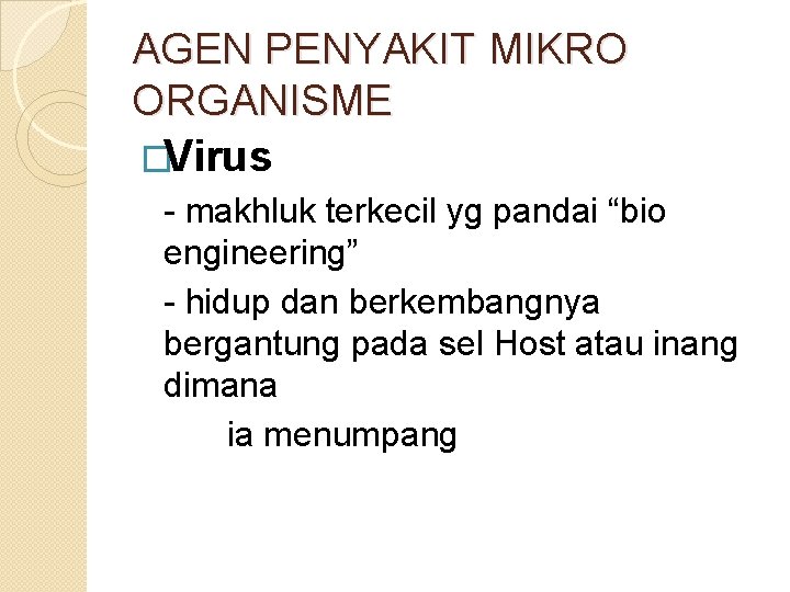 AGEN PENYAKIT MIKRO ORGANISME �Virus - makhluk terkecil yg pandai “bio engineering” - hidup