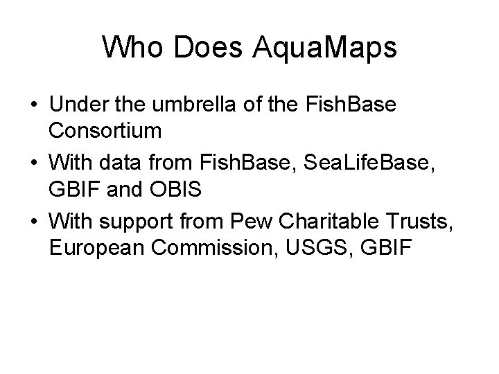 Who Does Aqua. Maps • Under the umbrella of the Fish. Base Consortium •