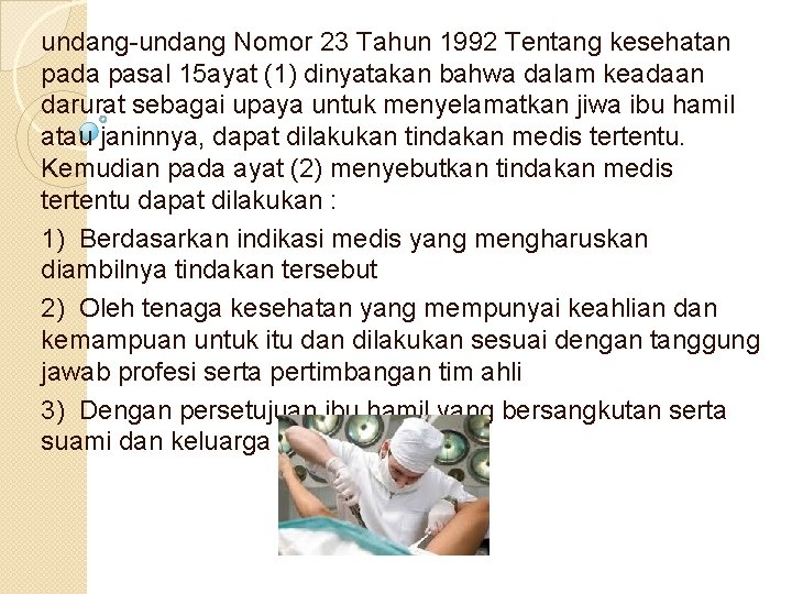 undang-undang Nomor 23 Tahun 1992 Tentang kesehatan pada pasal 15 ayat (1) dinyatakan bahwa