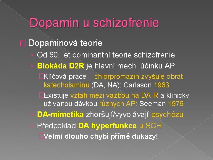 Dopamin u schizofrenie � Dopaminová teorie › Od 60. let dominantní teorie schizofrenie ›