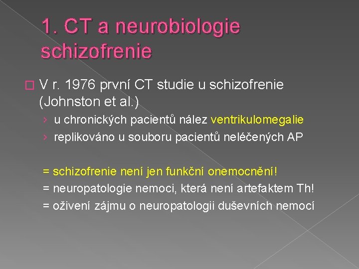 1. CT a neurobiologie schizofrenie � V r. 1976 první CT studie u schizofrenie