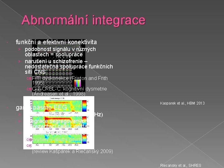 Abnormální integrace funkční a efektivní konektivita › podobnost signálu v různých oblastech = spolupráce