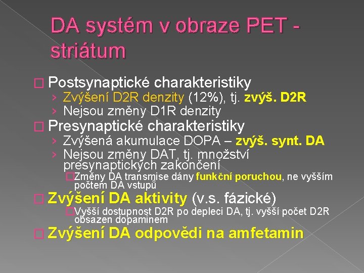 DA systém v obraze PET striátum � Postsynaptické charakteristiky › Zvýšení D 2 R