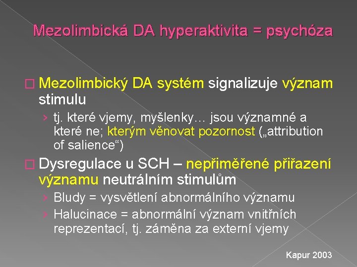 Mezolimbická DA hyperaktivita = psychóza � Mezolimbický stimulu DA systém signalizuje význam › tj.