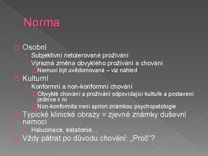 Norma � Osobní › Subjektivní netolerované prožívání › Výrazná změna obvyklého prožívání a chování