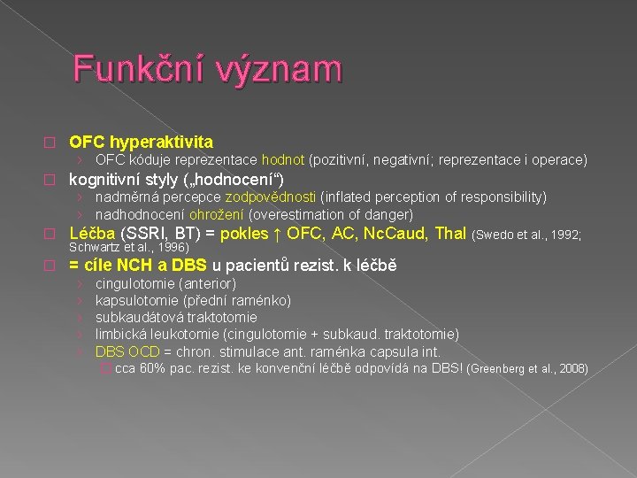 Funkční význam � OFC hyperaktivita › OFC kóduje reprezentace hodnot (pozitivní, negativní; reprezentace i