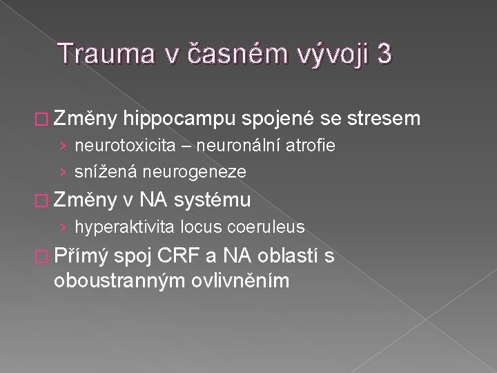 Trauma v časném vývoji 3 � Změny hippocampu spojené se stresem › neurotoxicita –