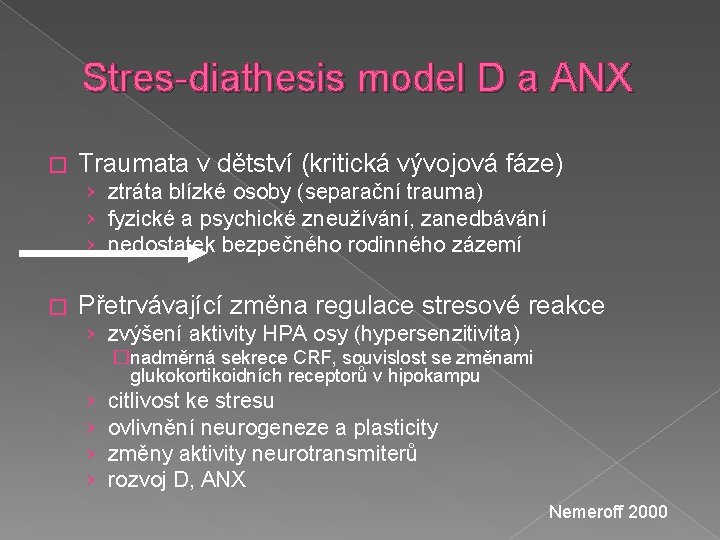 Stres-diathesis model D a ANX � Traumata v dětství (kritická vývojová fáze) › ztráta