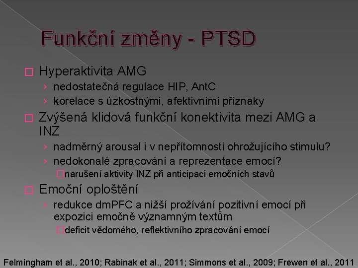 Funkční změny - PTSD � Hyperaktivita AMG › nedostatečná regulace HIP, Ant. C ›