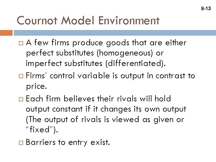 9 -13 Cournot Model Environment A few firms produce goods that are either perfect