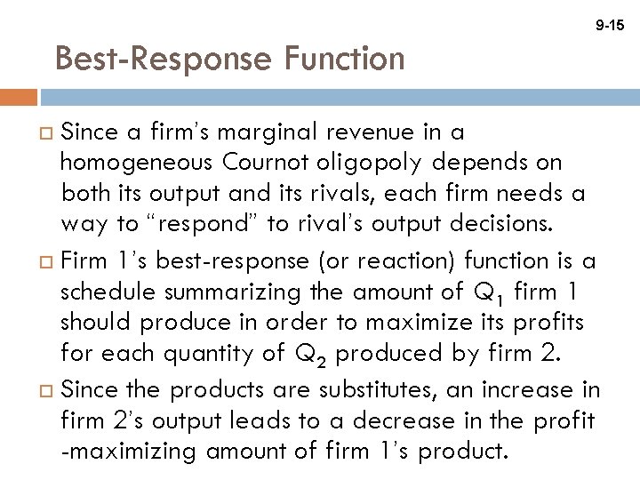 9 -15 Best-Response Function Since a firm’s marginal revenue in a homogeneous Cournot oligopoly