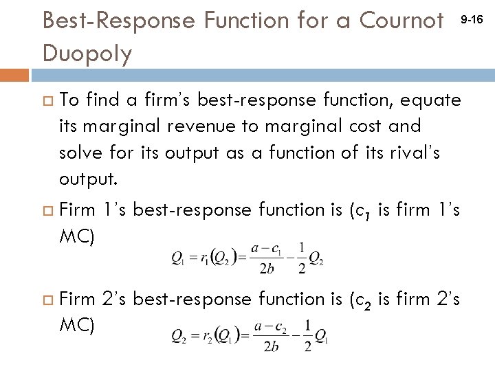 Best-Response Function for a Cournot Duopoly 9 -16 To find a firm’s best-response function,