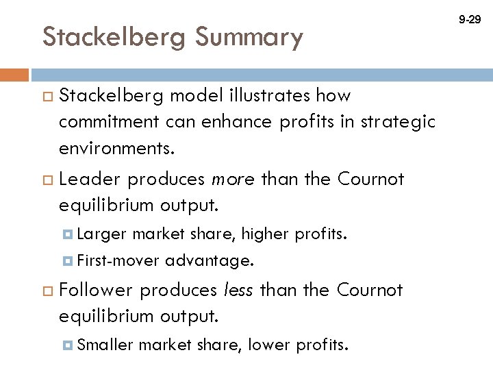 Stackelberg Summary Stackelberg model illustrates how commitment can enhance profits in strategic environments. Leader