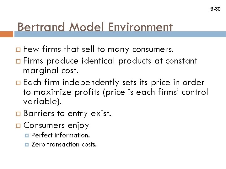 9 -30 Bertrand Model Environment Few firms that sell to many consumers. Firms produce