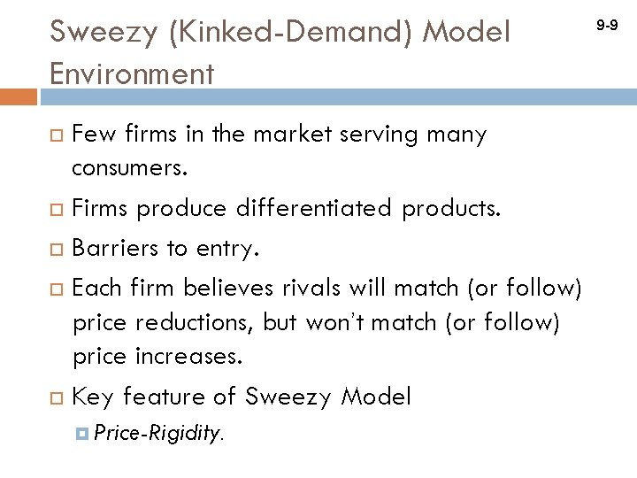 Sweezy (Kinked-Demand) Model Environment Few firms in the market serving many consumers. Firms produce