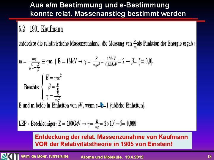 Aus e/m Bestimmung und e-Bestimmung konnte relat. Massenanstieg bestimmt werden ħ Entdeckung der relat.