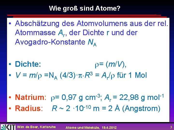 Wie groß sind Atome? • Abschätzung des Atomvolumens aus der rel. Atommasse Ar, der