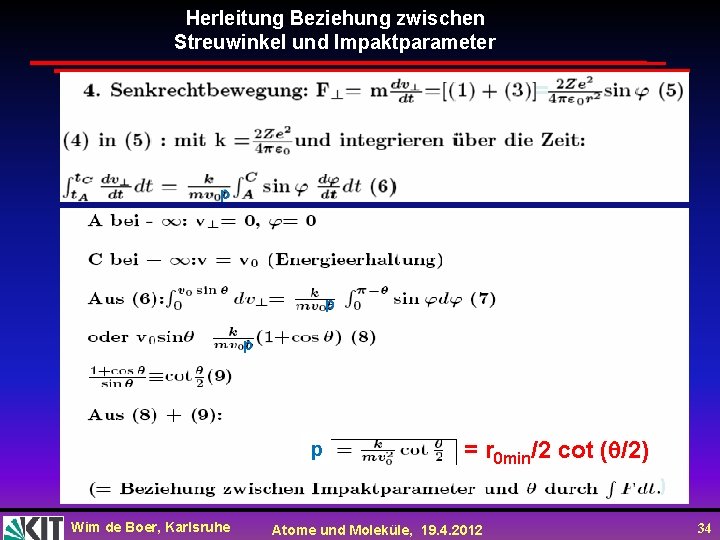 Herleitung Beziehung zwischen Streuwinkel und Impaktparameter = p p = r 0 min/2 cot