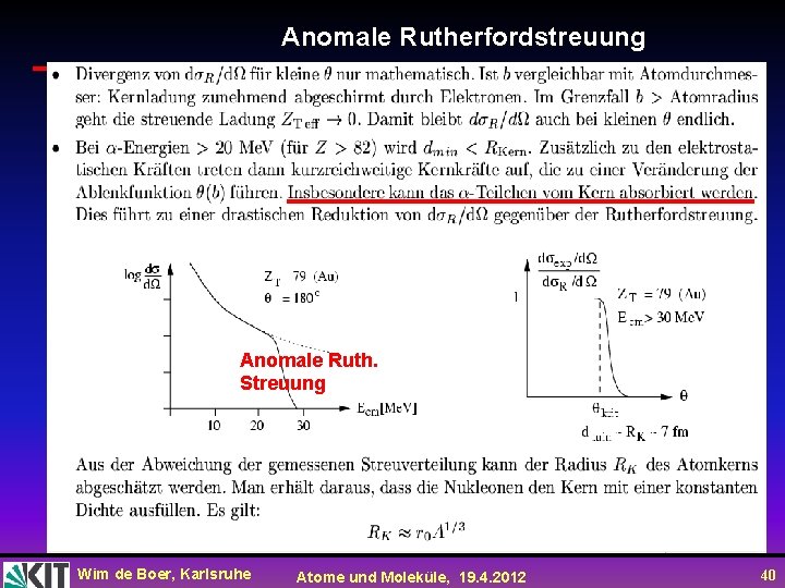 Anomale Rutherfordstreuung Anomale Ruth. Streuung Wim de Boer, Karlsruhe Atome und Moleküle, 19. 4.