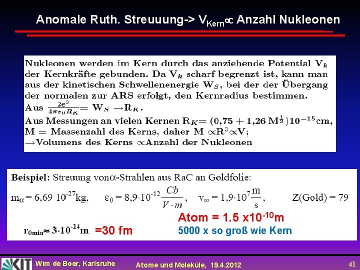 Anomale Ruth. Streuuung-> VKern Anzahl Nukleonen =30 fm Wim de Boer, Karlsruhe Atom =