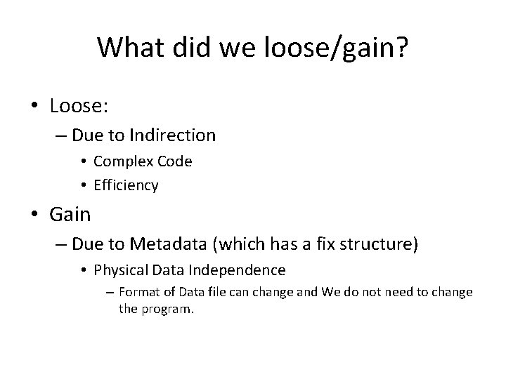 What did we loose/gain? • Loose: – Due to Indirection • Complex Code •