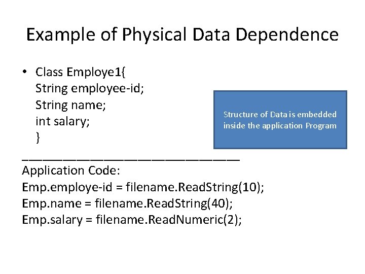 Example of Physical Data Dependence • Class Employe 1{ String employee-id; String name; Structure