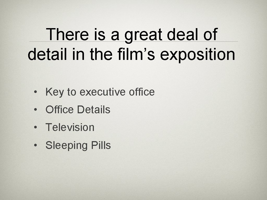 There is a great deal of detail in the film’s exposition • Key to