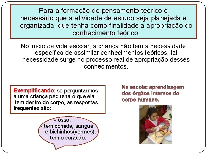 Para a formação do pensamento teórico é necessário que a atividade de estudo seja