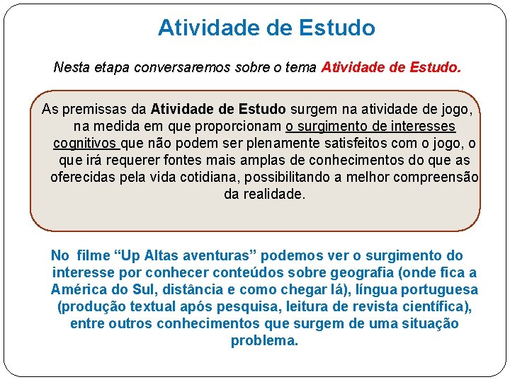 Atividade de Estudo Nesta etapa conversaremos sobre o tema Atividade de Estudo. As premissas