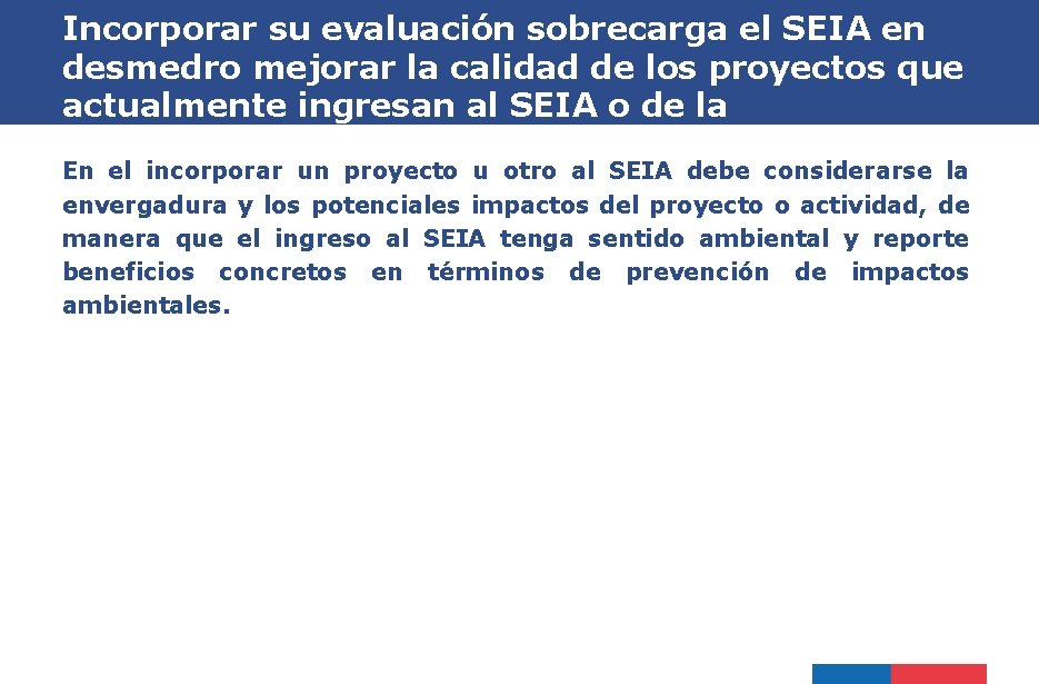 Incorporar su evaluación sobrecarga el SEIA en desmedro mejorar la calidad de los proyectos