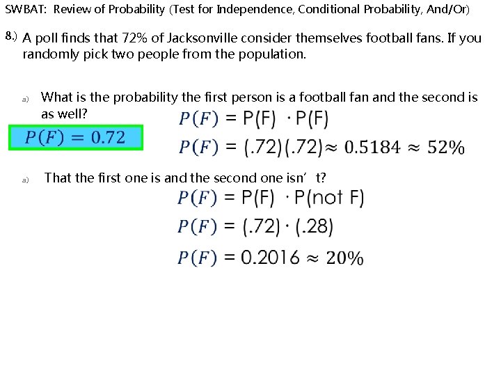SWBAT: Review of Probability (Test for Independence, Conditional Probability, And/Or) 8. ) A poll