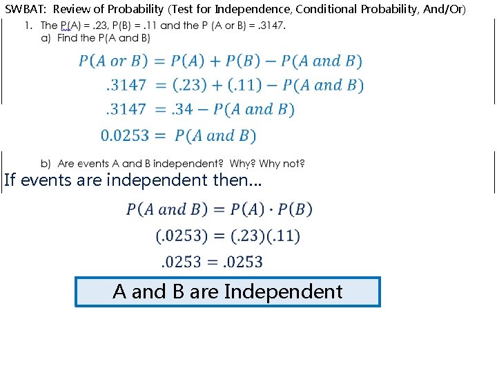 SWBAT: Review of Probability (Test for Independence, Conditional Probability, And/Or) If events are independent