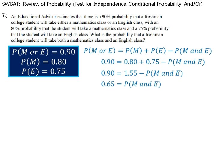 SWBAT: Review of Probability (Test for Independence, Conditional Probability, And/Or) 7. ) 