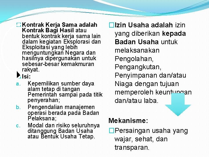 � Kontrak Kerja Sama adalah Kontrak Bagi Hasil atau bentuk kontrak kerja sama lain