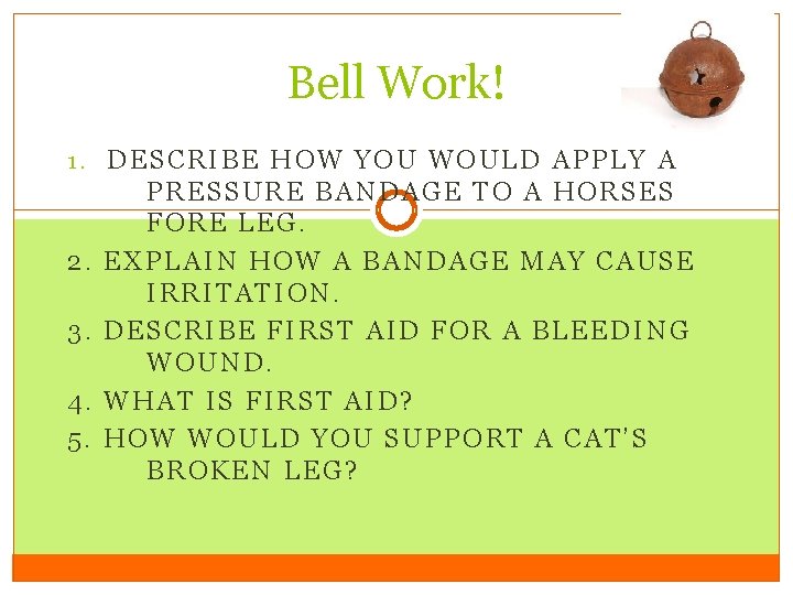 Bell Work! 1. DESCRIBE HOW YOU WOULD APPLY A 2. 3. 4. 5. PRESSURE