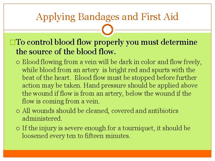 Applying Bandages and First Aid �To control blood flow properly you must determine the