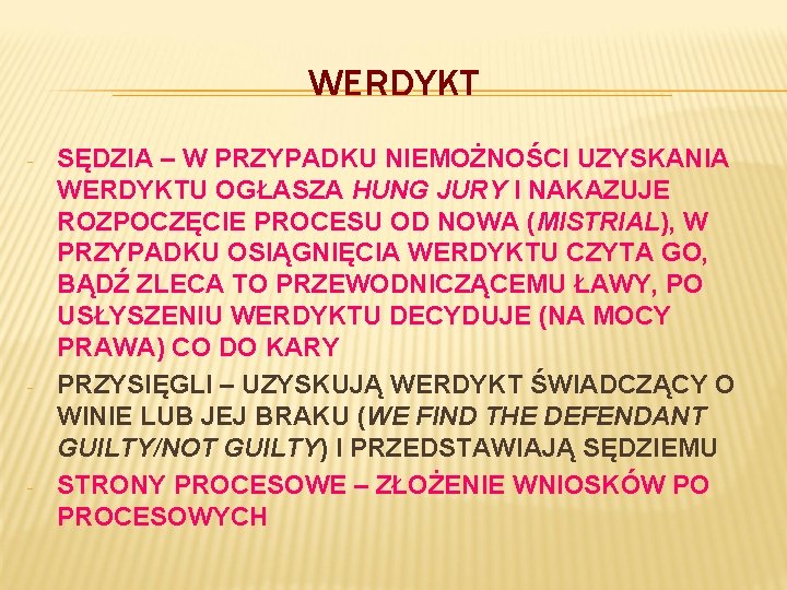 WERDYKT - - - SĘDZIA – W PRZYPADKU NIEMOŻNOŚCI UZYSKANIA WERDYKTU OGŁASZA HUNG JURY