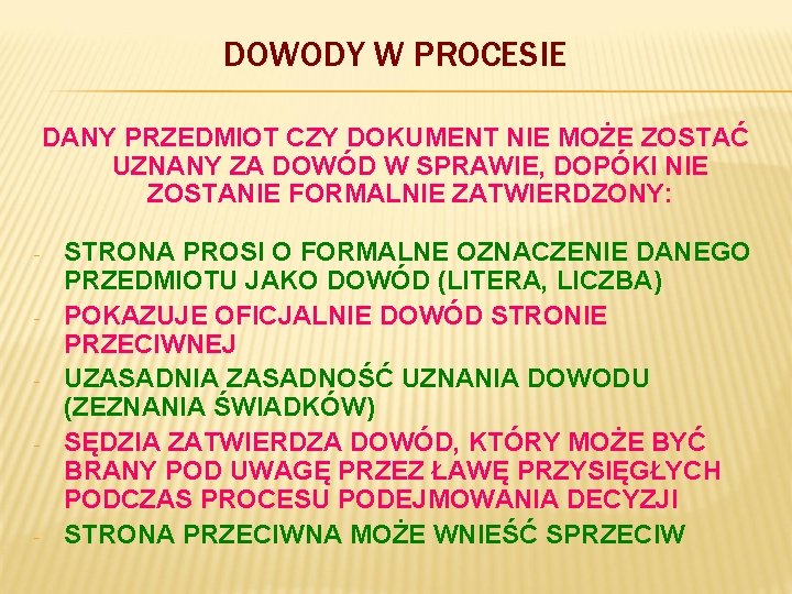 DOWODY W PROCESIE DANY PRZEDMIOT CZY DOKUMENT NIE MOŻE ZOSTAĆ UZNANY ZA DOWÓD W