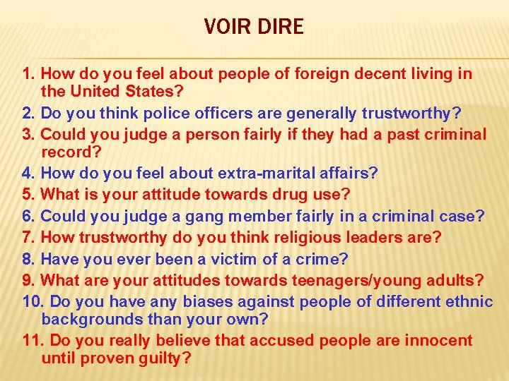 VOIR DIRE 1. How do you feel about people of foreign decent living in