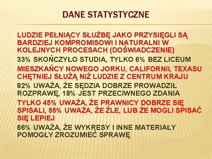 DANE STATYSTYCZNE - - - LUDZIE PEŁNIĄCY SŁUŻBĘ JAKO PRZYSIĘGLI SĄ BARDZIEJ KOMPROMISOWI I