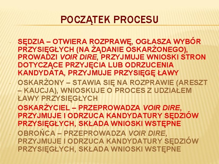 POCZĄTEK PROCESU - - SĘDZIA – OTWIERA ROZPRAWĘ, OGŁASZA WYBÓR PRZYSIĘGŁYCH (NA ŻĄDANIE OSKARŻONEGO),