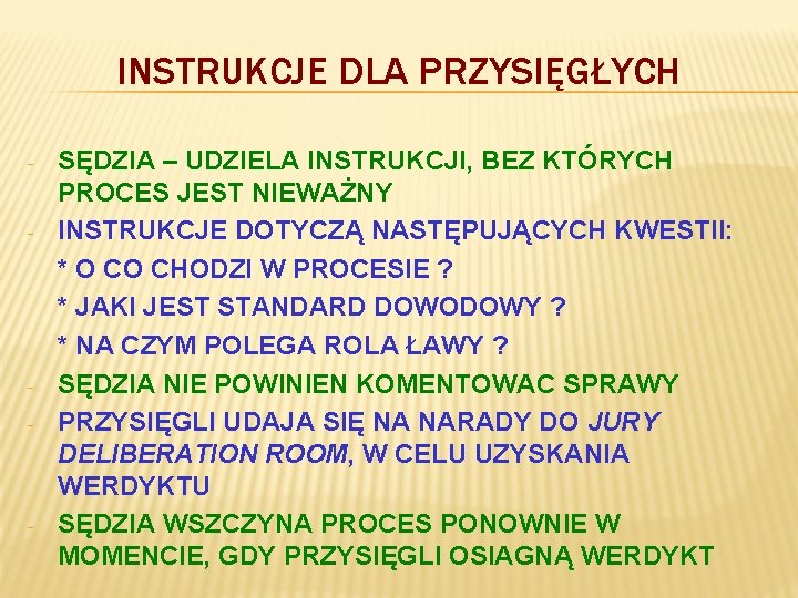 INSTRUKCJE DLA PRZYSIĘGŁYCH - - SĘDZIA – UDZIELA INSTRUKCJI, BEZ KTÓRYCH PROCES JEST NIEWAŻNY