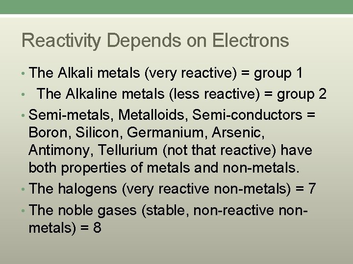 Reactivity Depends on Electrons • The Alkali metals (very reactive) = group 1 •