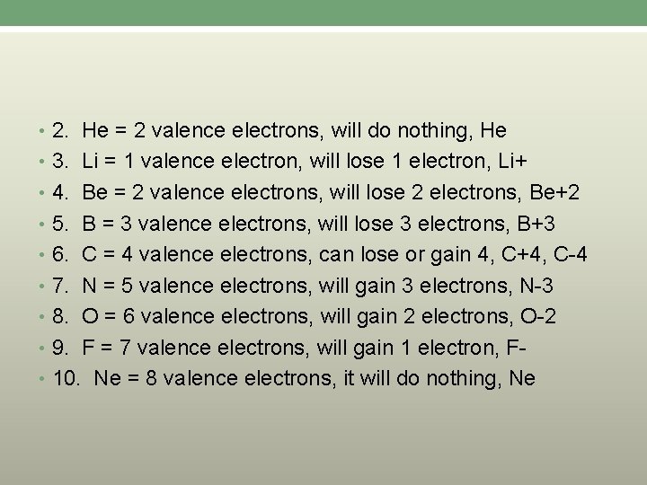  • 2. He = 2 valence electrons, will do nothing, He • 3.