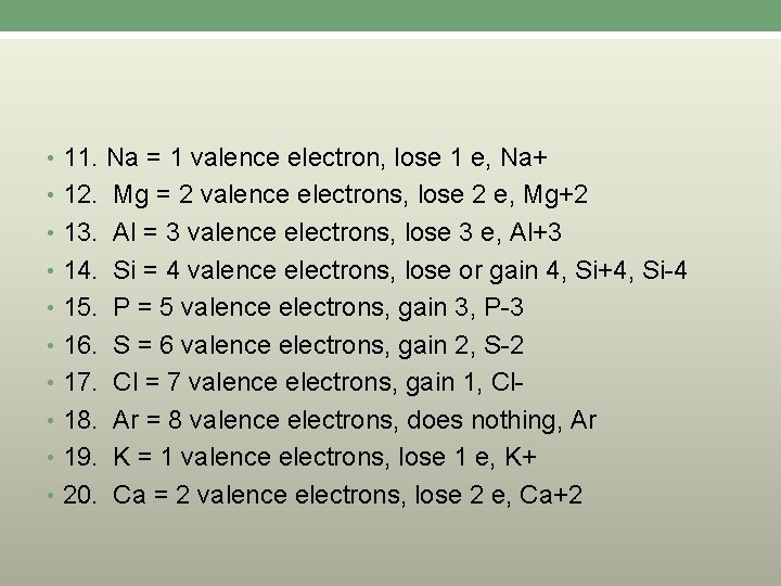  • 11. Na = 1 valence electron, lose 1 e, Na+ • 12.