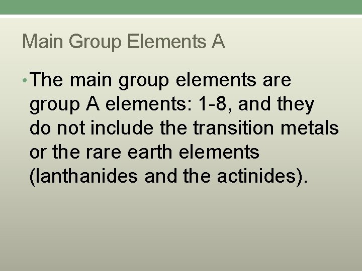 Main Group Elements A • The main group elements are group A elements: 1