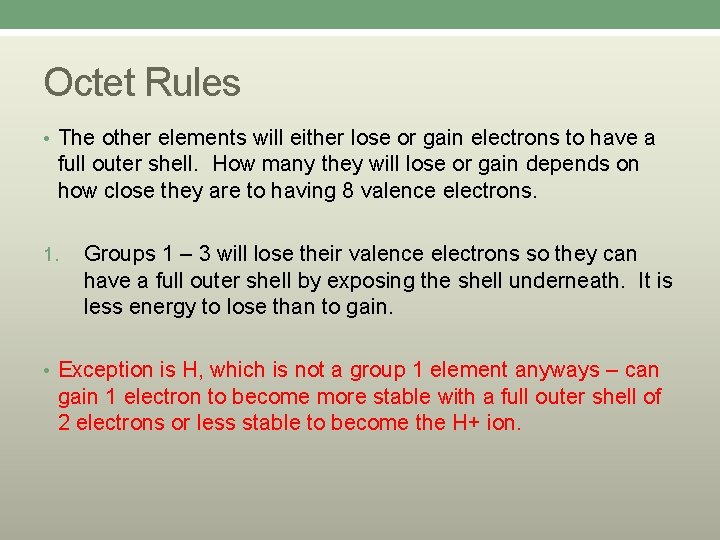 Octet Rules • The other elements will either lose or gain electrons to have